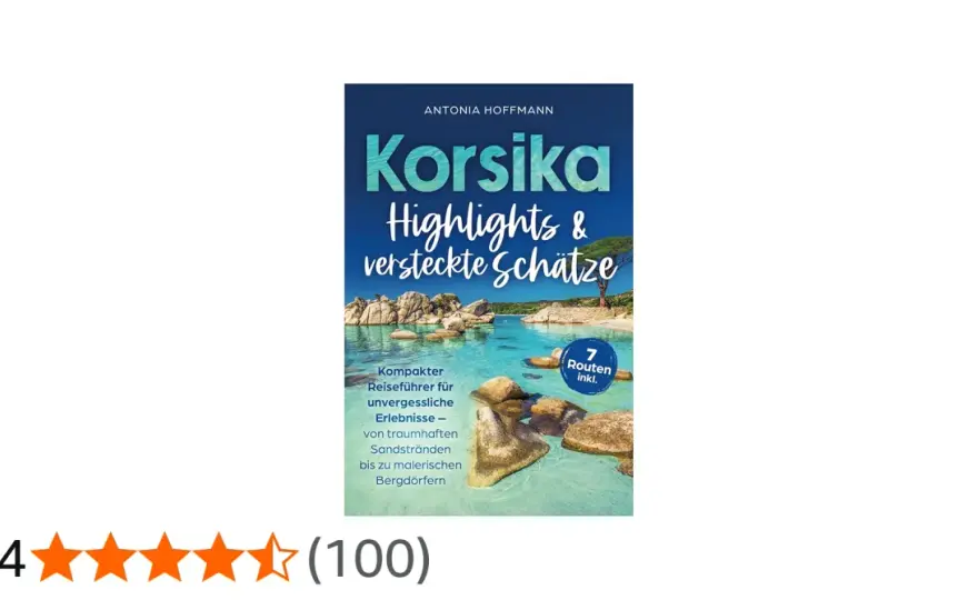 Korsika Highlights: Die besten Orte & Routen für deine Reise